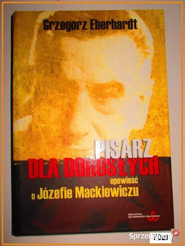 Pisarz dla dorosłych-opowieść o Józefie Mackiewiczu