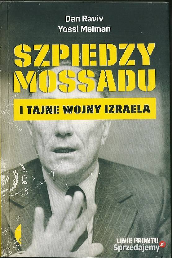 Szpiedzy Mossadu i tajne wojny Izraela Raviv Łódź