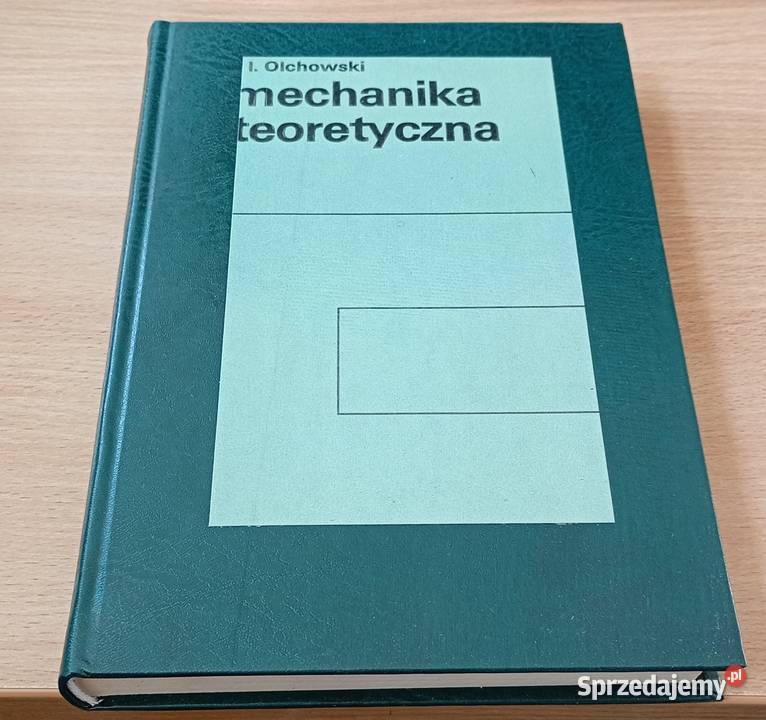 Mechanika teoretyczna Olchowski Kurs Mechaniki tradycyjny podręcznik