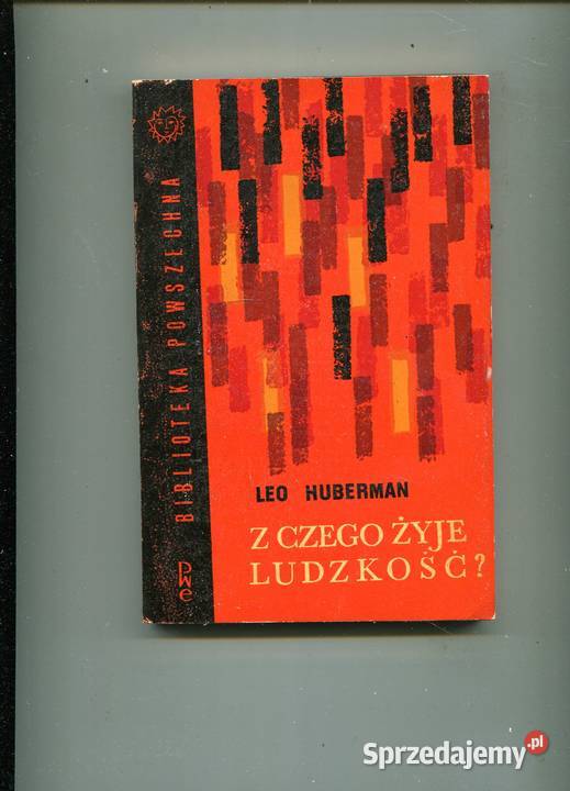 Z czego żyje ludzkość Leo Huberman