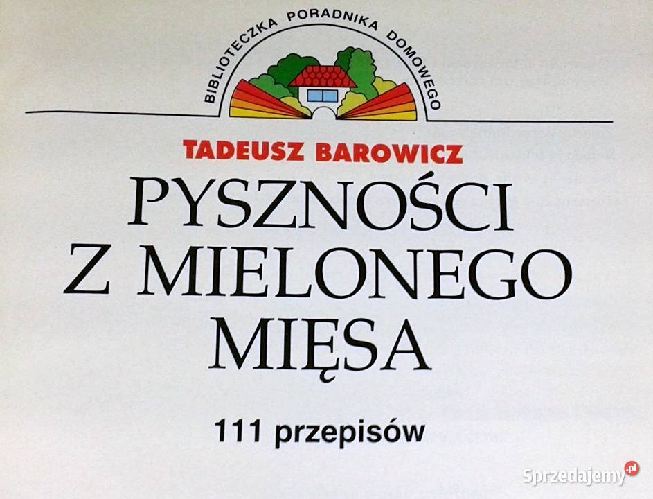 Pyszności z mielonego mięsa Tadeusz Barowicz