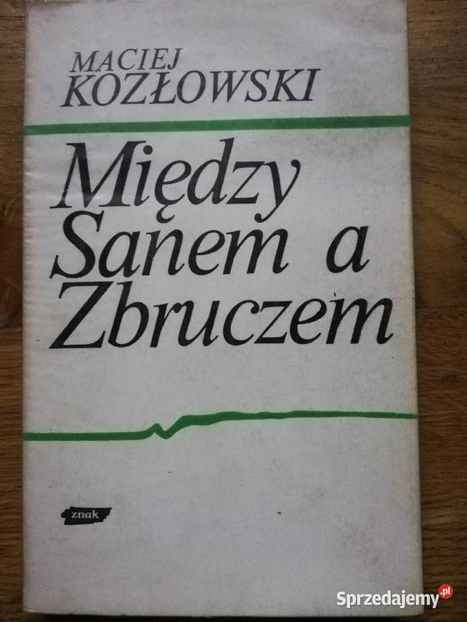 Między Sanem a Zbruczem Maciej Kozłowski Kraków sprzedam