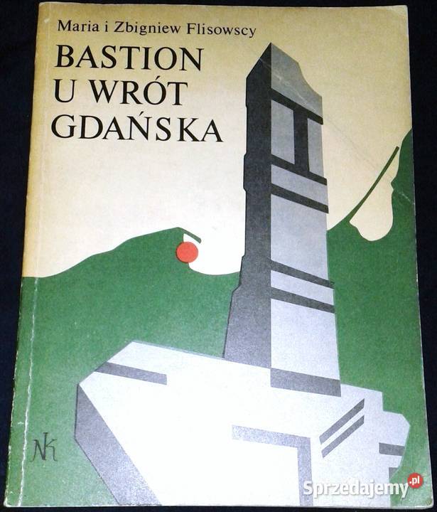 Bastion u wrót Gdańska Maria Flisowska Zbigniew Pozostałe