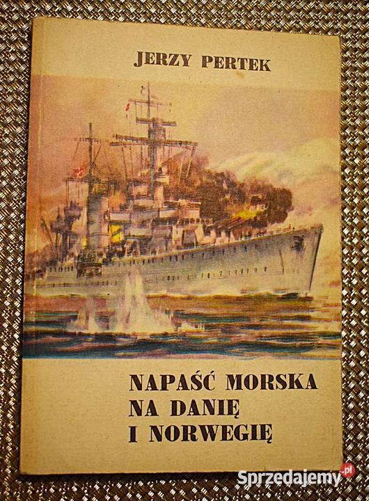 Napaść morska na Danię i Norwegię Jerzy Pertek Antykwariat Chełmno sprzedam