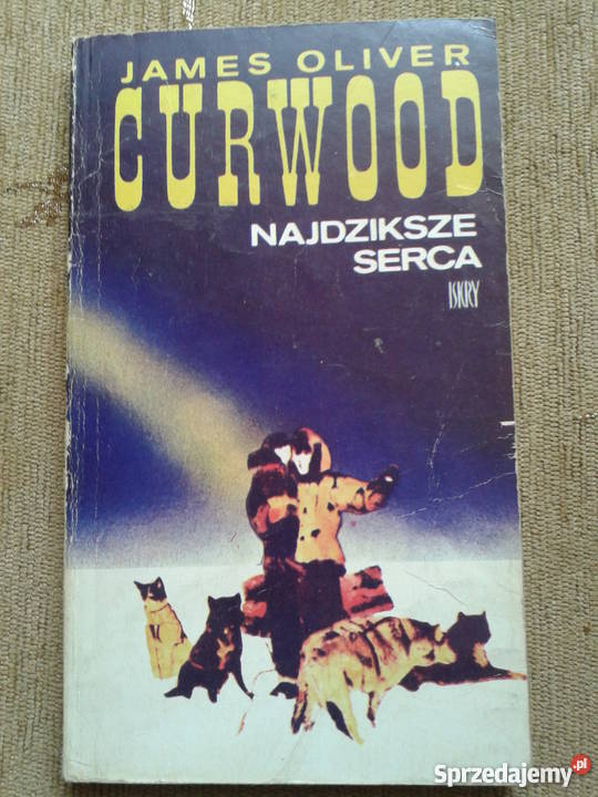 NAJDZIKSZE SERCE James Oliver CURWOOD Parczew