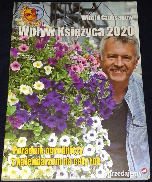 Wpływ księżyca 2020 Poradnik ogrodniczy Witold Chełm