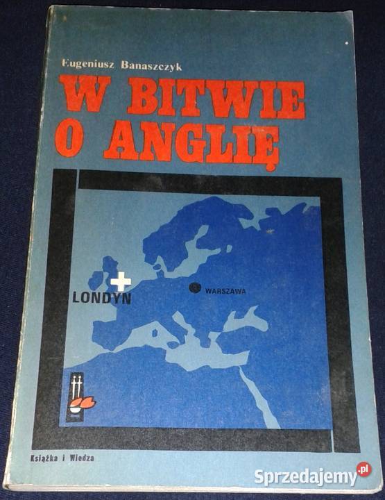 W bitwie o Anglię Eugeniusz Banaszczyk Chełm