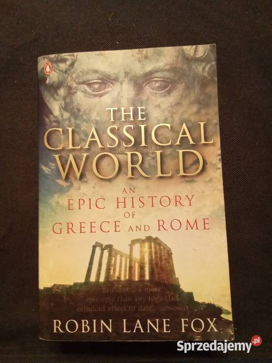 The classical world an epic history of Greece
