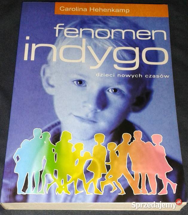 Fenomen indygo Dzieci nowych czasów Carolina Chełm