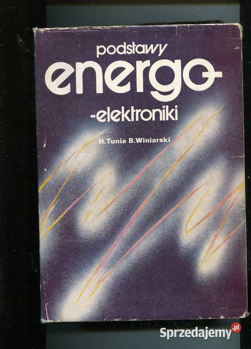 Podstwy energoelektroniki Tunia Winiarski twarda z obwolutą Szczecin