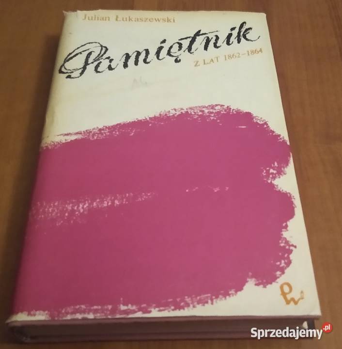 Pamiętnik z lat 18621864 Julian Łukaszewski Rok wydania 1973 Gdańsk