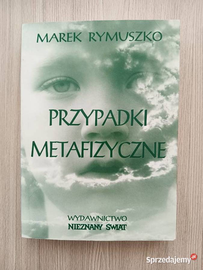 Przypadki metafizyczne Marek Rymuszko Kraków