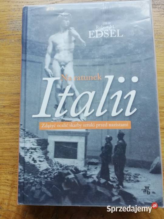 Na ratunek Italii Robert M Edsel Rok wydania 2013 Kraków
