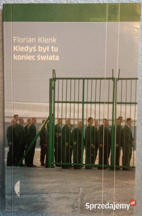 Kiedyś był tu koniec świata Florian Klenk Osięciny sprzedam