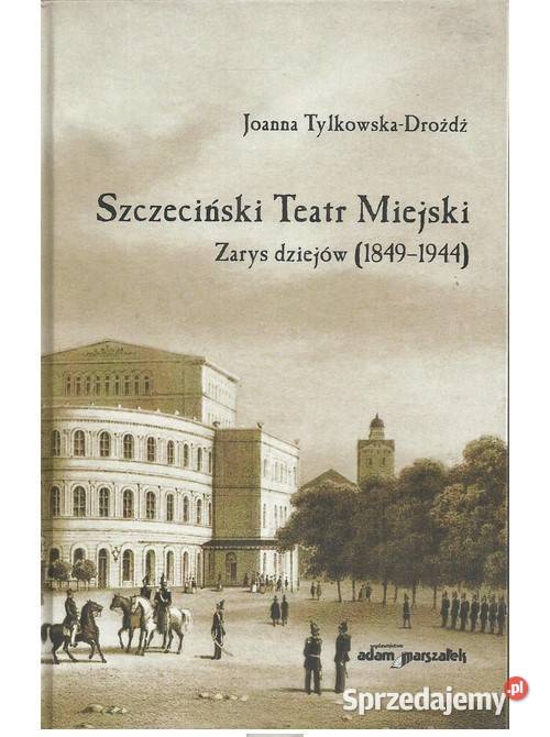 Szczeciński Teatr Miejski Zarys dziejów 18491944 historia, archeologia