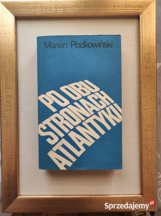 obu stronach Atlantyku Marian Podkowiński ISBN 9788375527162 Pozostałe Kielce sprzedam
