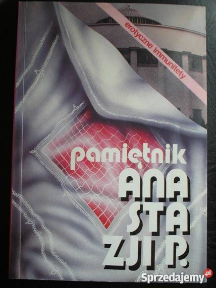 Pamiętnik Anastazji P Erotyczne immunitety biografie, wspomnienia Kraków