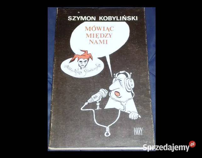 Mówiąc między nami Szymon Kobyliński lubelskie Chełm sprzedam