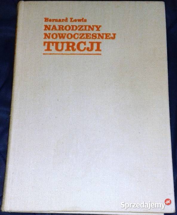 Narodziny nowoczesnej Turcji Bernard Lewis Chełm sprzedam
