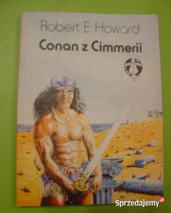 Conan z Cimmerii Robert E Howard 1988 Rok wydania 1988 Łódź sprzedam