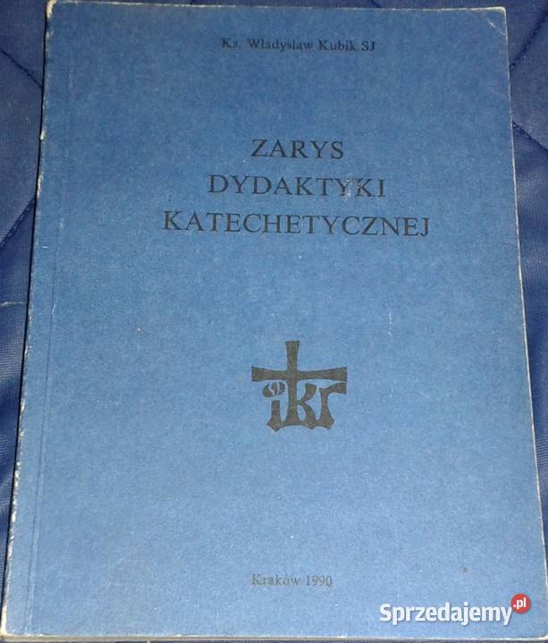Zarys dydaktyki katechetycznej Władysław Kubik Chełm