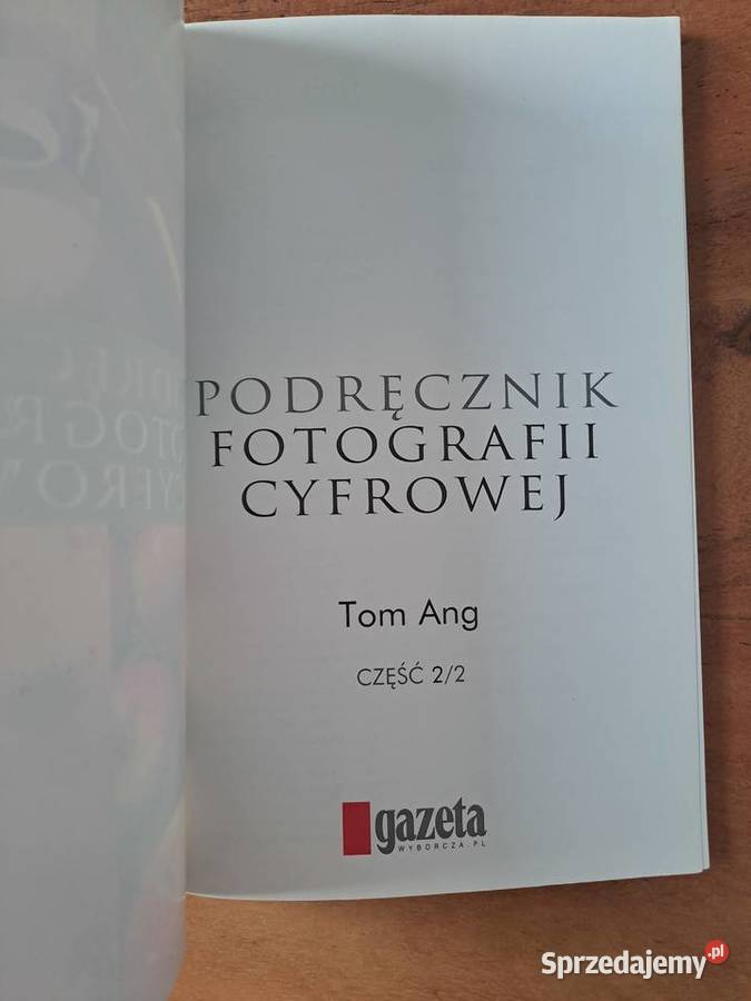 Tom Ang Podręcznik fotografii cyfrowej część 22 Warszawa sprzedam