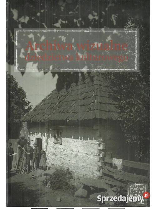 Archiwa wizualne dziedzictwa kulturowego TomII sztuka, kultura i etnologia Łódź sprzedam