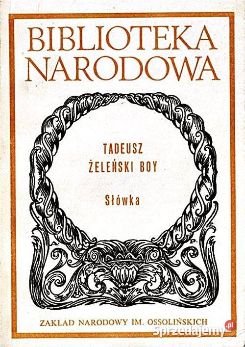 SŁÓWKA Tadeusz ŻeleńskiBoy wyd Ossolineum literatura piękna - proza polska Chorzów