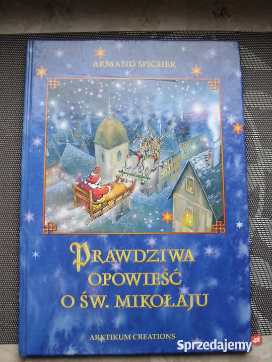 Prawdziwa opowieść o Św. Mikołaju - Armand Spicher