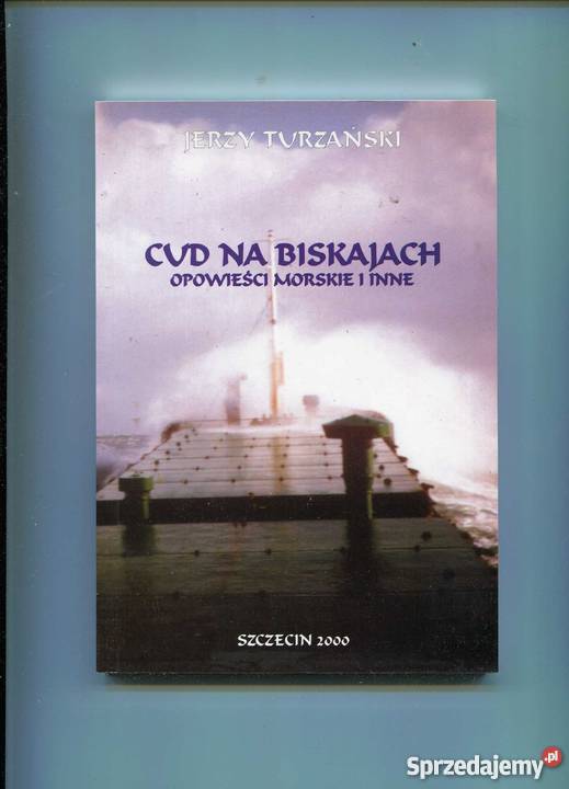 Cud na Biskajach Opowieści morskie i inne zachodniopomorskie Szczecin