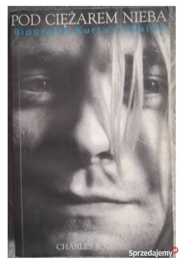 Pod Ciężarem Nieba Biografia Kurta Cobaina biografie, wspomnienia Gdańsk sprzedam