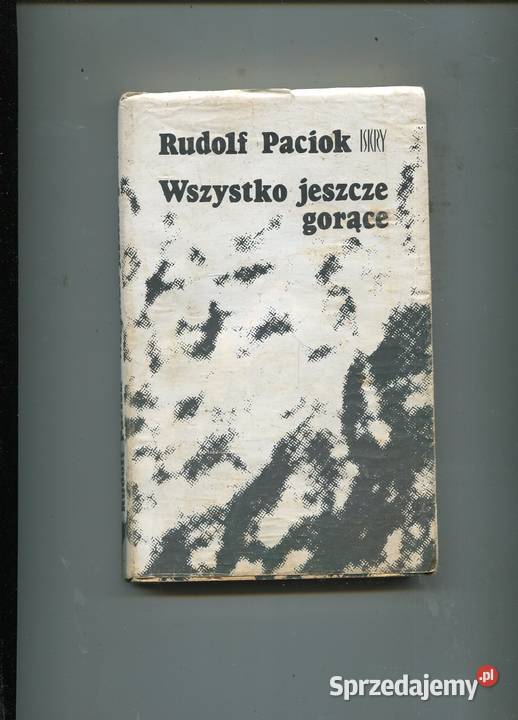 Wszystko jeszcze gorące Rudolf Paciok Szczecin