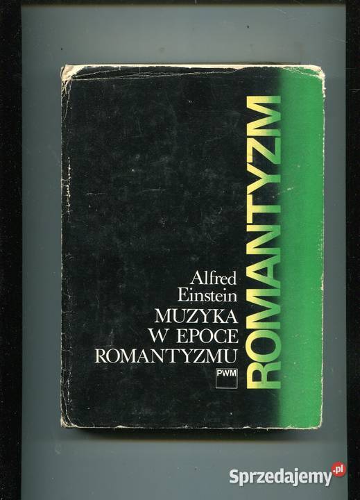 Muzyka w epoce romantyzmu Alfred Einstein Szczecin sprzedam
