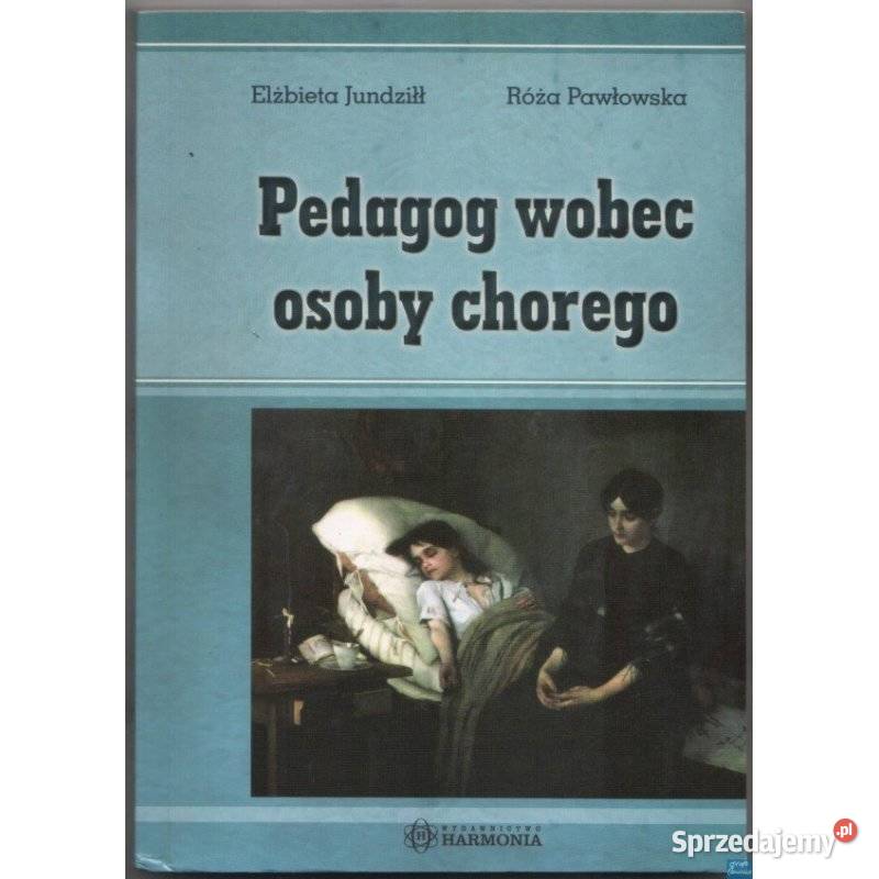 Pedagog wobec osoby chorego Jundziłł E Pawłowska Siedlce