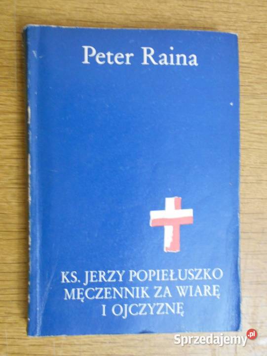 Peter Raina Ks Jerzy Popiełuszko t III Proza i poezja Parczew
