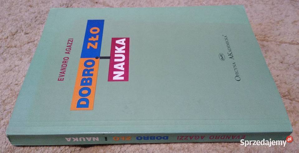 Dobro zło i nauka etyczny wymiar Evandro Agazzi Rok wydania 1997 Gdańsk
