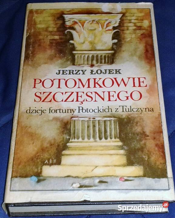 Potomkowie Szczęsnego Dzieje fortuny Potockich z Chełm