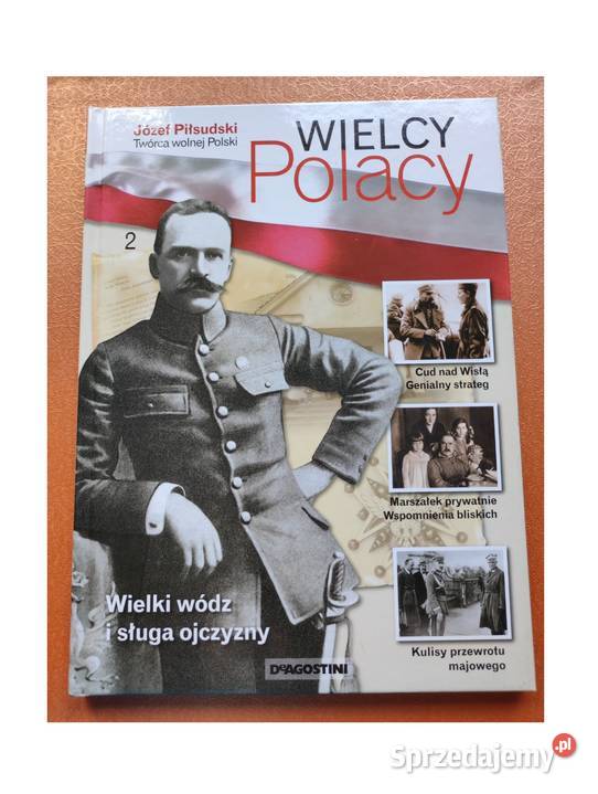 Wielcy Polacy Józef Piłsudski Twórca wolnej Kielce