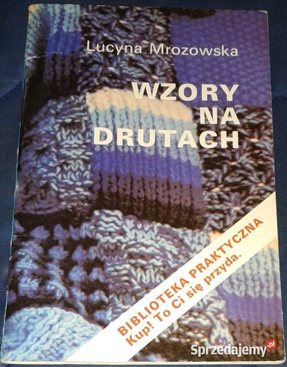 Wzory na drutach Lucyna Mrozowska Rok wydania 1991