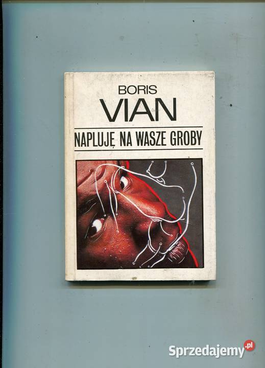 Napluję na wasze groby Boris Vian