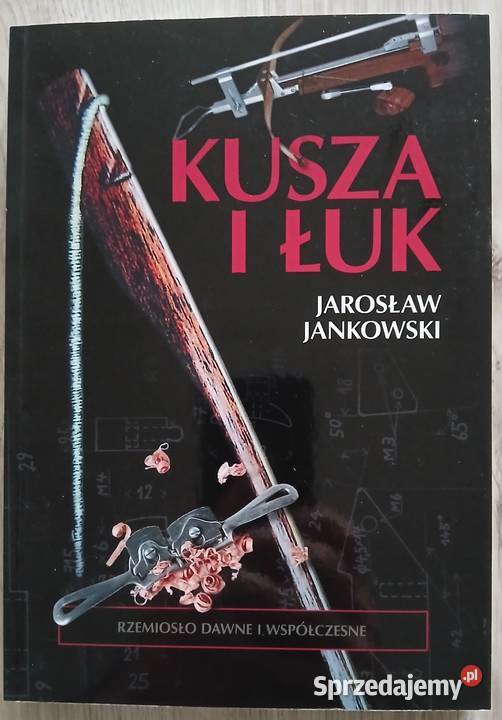 Książka Kusza i łuk rzemiosło dawne i Lubartów