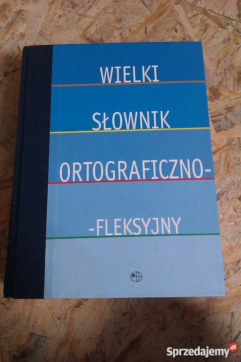 Wielki słownik ortograficzno fleksyjny