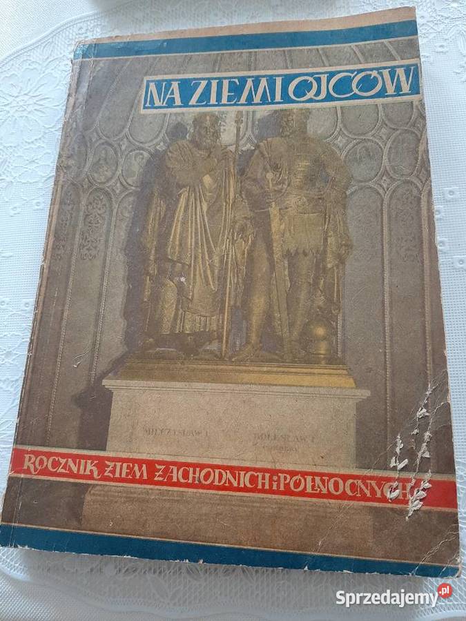 Na ziemi ojców ROCZNIK ZIEM Zachodnich i Antykwariat Stronie Śląskie sprzedam