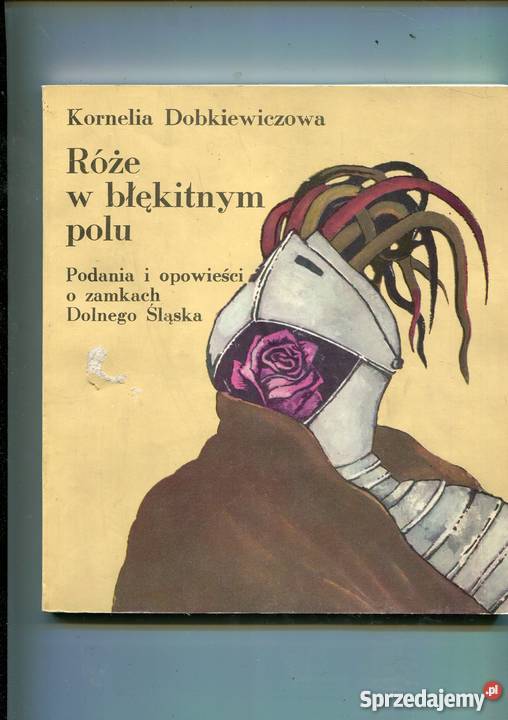 Róże w błękitnym polu Podania i opowieści o Rok wydania 1982 Szczecin sprzedam
