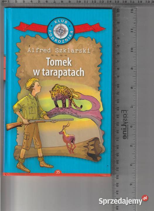 Tomek w tarapatach Alfred Szklarski Rok wydania 2017 Pruszków