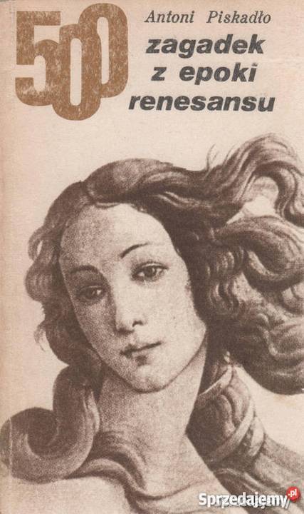 500 ZAGADEK Z EPOKI RENESANSU PISKADŁO ANTONI Rok wydania 1975 Bielsko-Biała