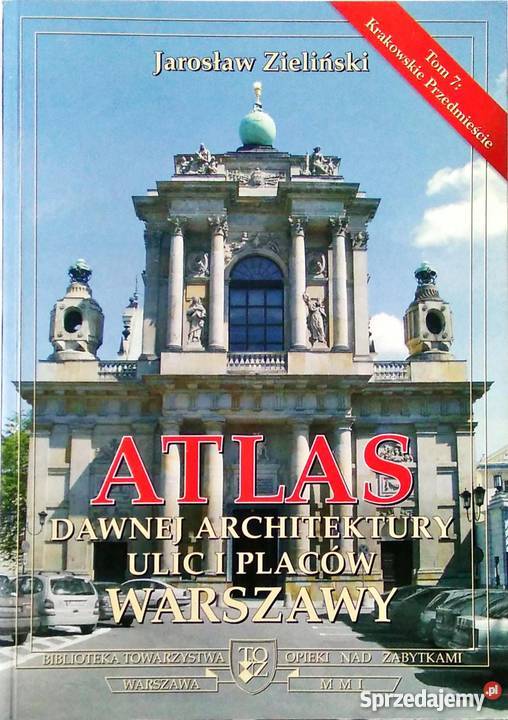 ATLAS DAWNEJ ARCHITEKTURY ULIC I PLACÓW WARSZAWY Krosno