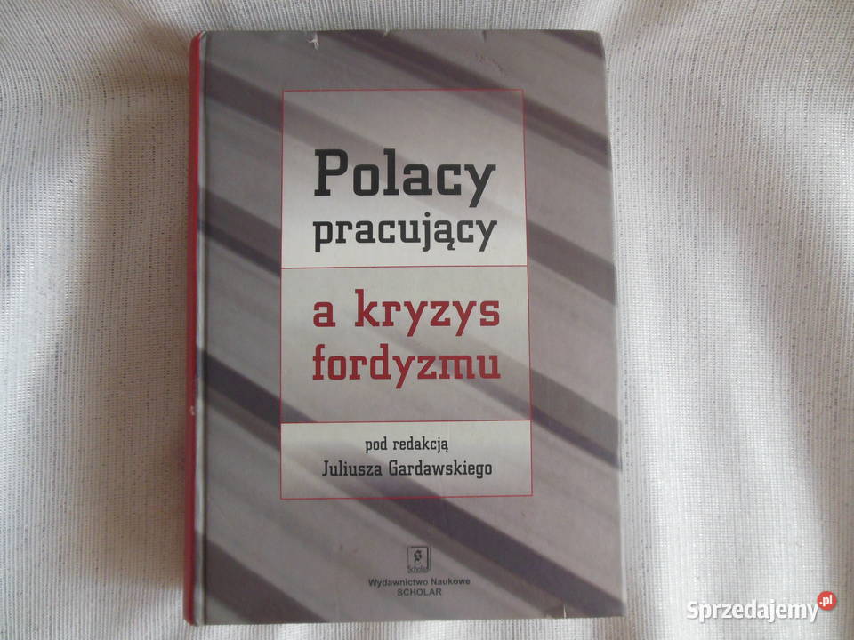 Polacy pracujący a kryzys fordyzmu Juliusz Kielce