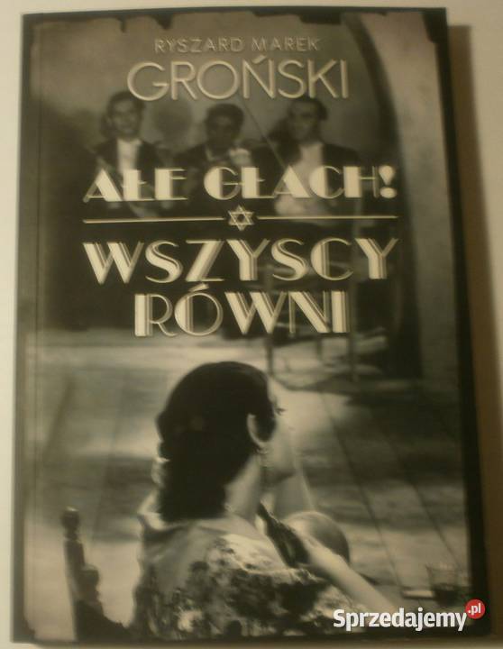 Ałe głach Wszyscy równi Groński Ryszard Marek Proza i poezja Zaczernie