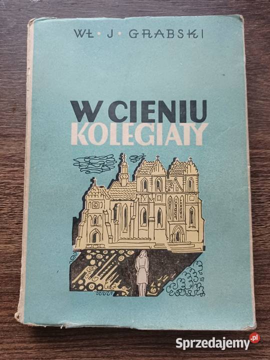 Grabski Władysław J. "W cieniu kolegiaty" 1949
